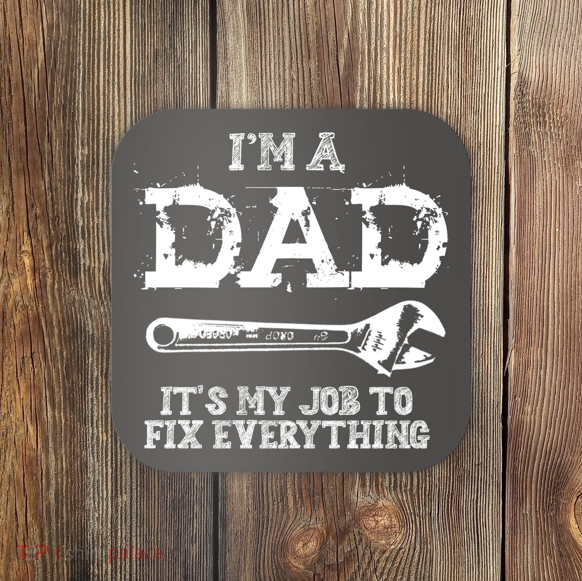 I'm A Dad It's My Job To Fix Everything Coaster