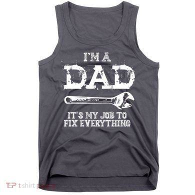 I'm A Dad It's My Job To Fix Everything Tank Top