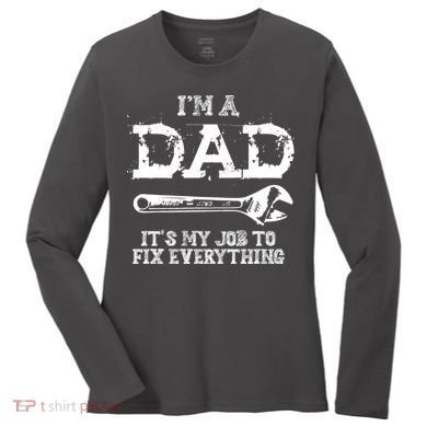 I'm A Dad It's My Job To Fix Everything Women's Long Sleeve Shirt