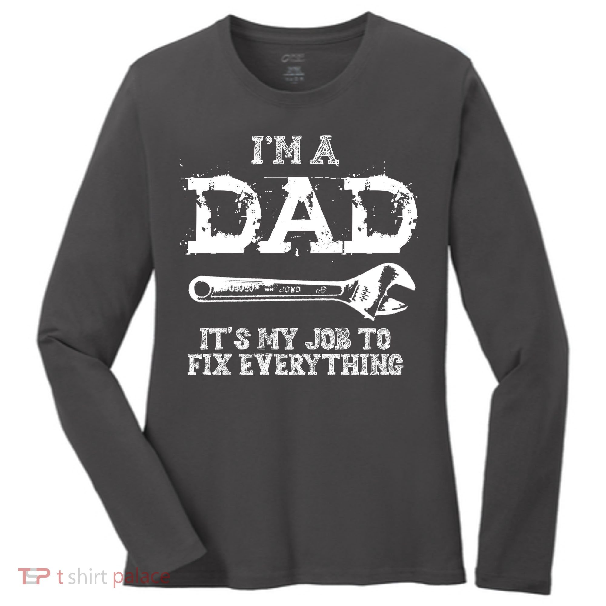I'm A Dad It's My Job To Fix Everything Women's Long Sleeve Shirt