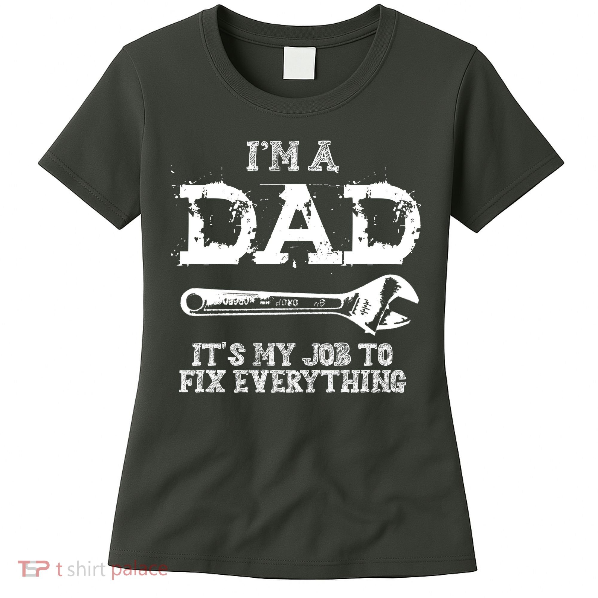 I'm A Dad It's My Job To Fix Everything Women's T-Shirt