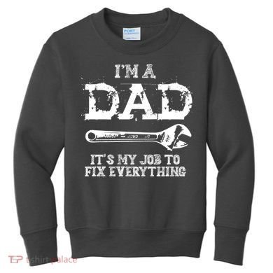 I'm A Dad It's My Job To Fix Everything Kids Sweatshirt
