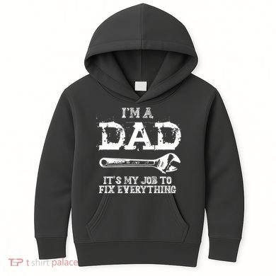 I'm A Dad It's My Job To Fix Everything Kids Hoodie