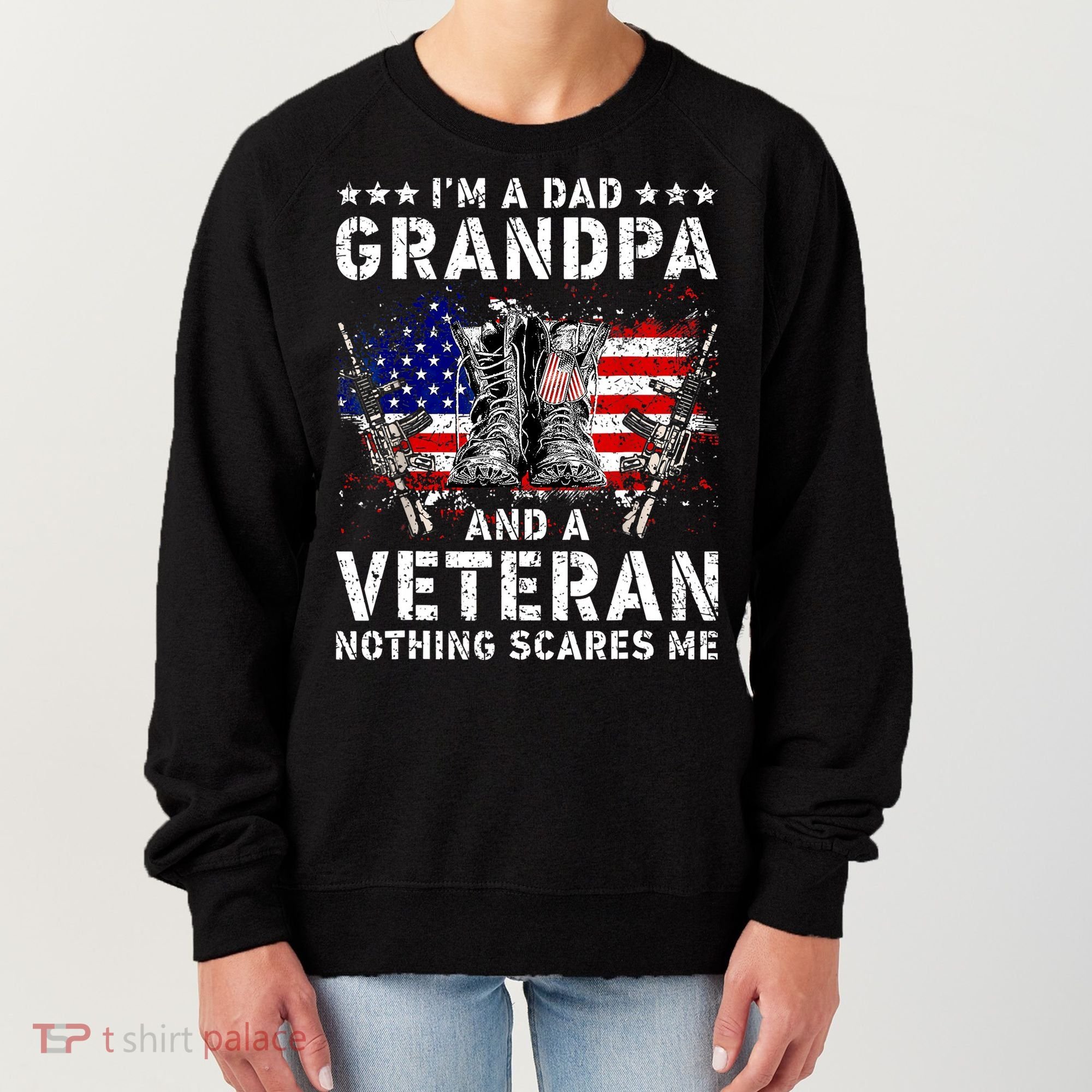 I'm A Dad Grandpa And A Veteran Nothing Scares Me Women's Sweatshirt