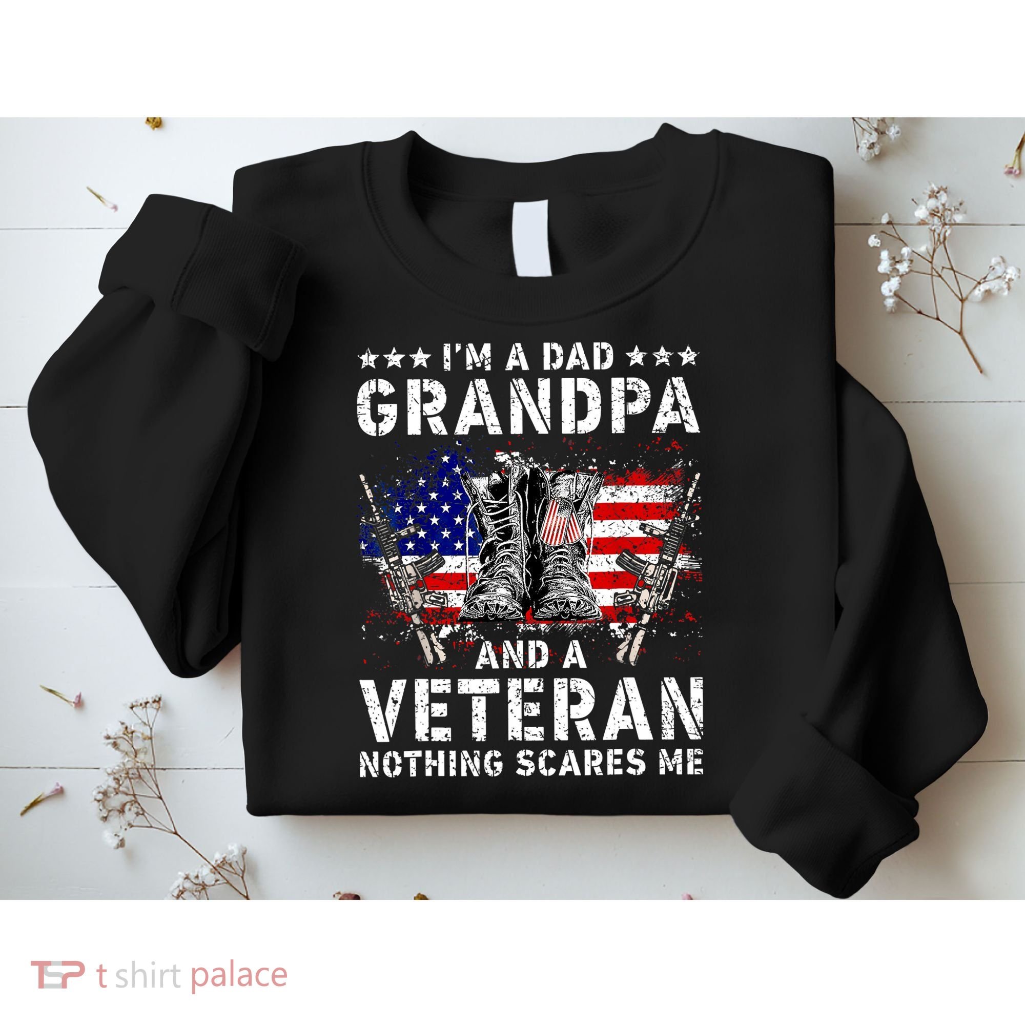 I'm A Dad Grandpa And A Veteran Nothing Scares Me Sweatshirt