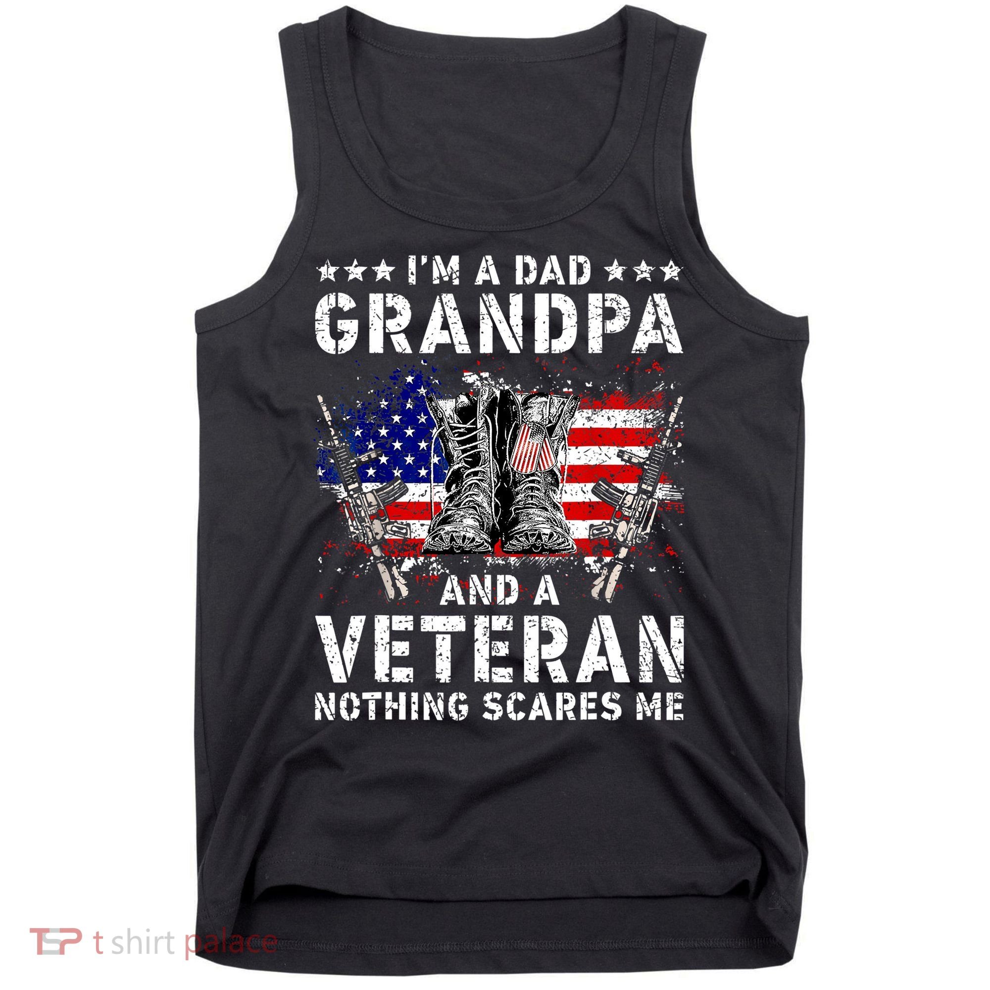 I'm A Dad Grandpa And A Veteran Nothing Scares Me Tank Top