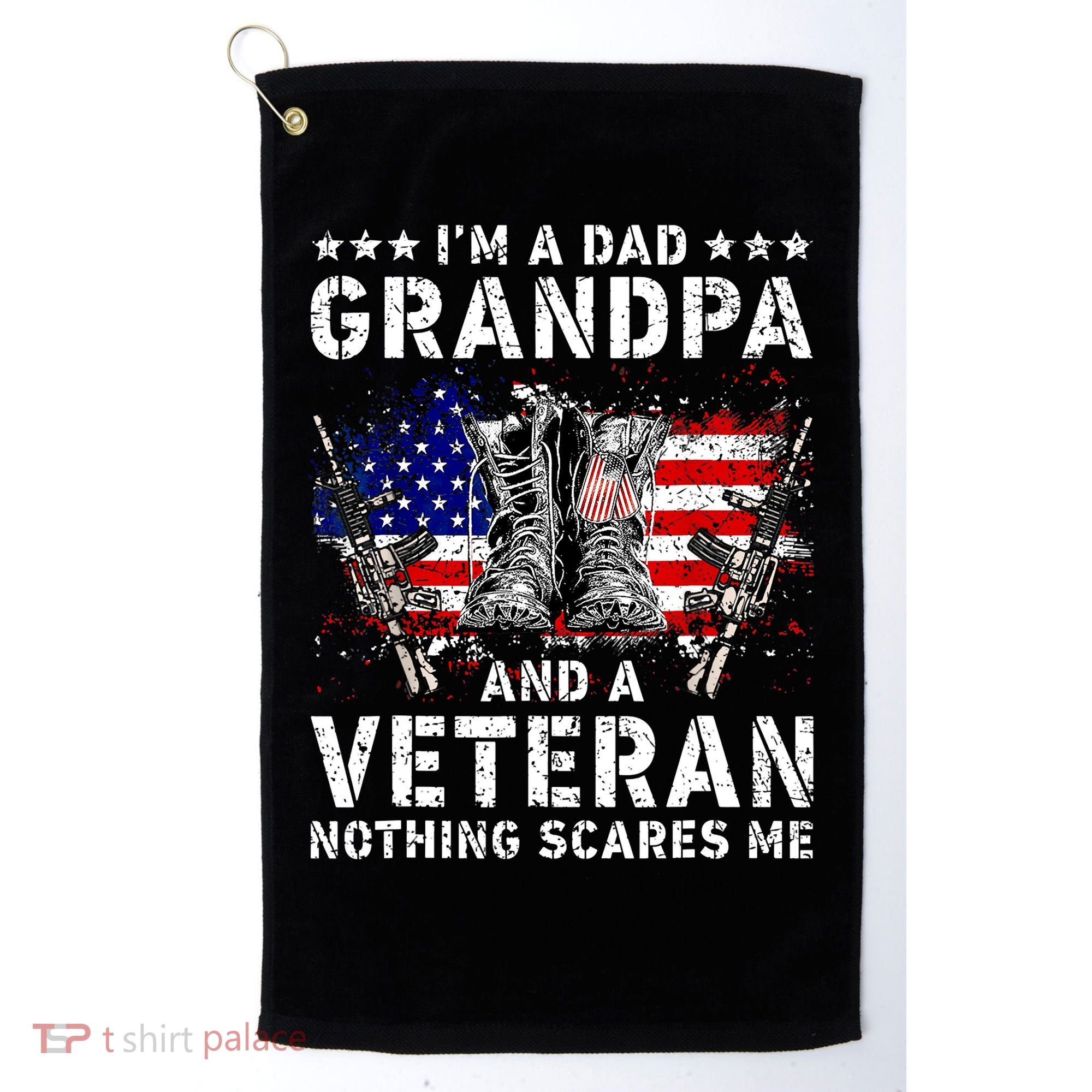 I'm A Dad Grandpa And A Veteran Nothing Scares Me Golf Towel