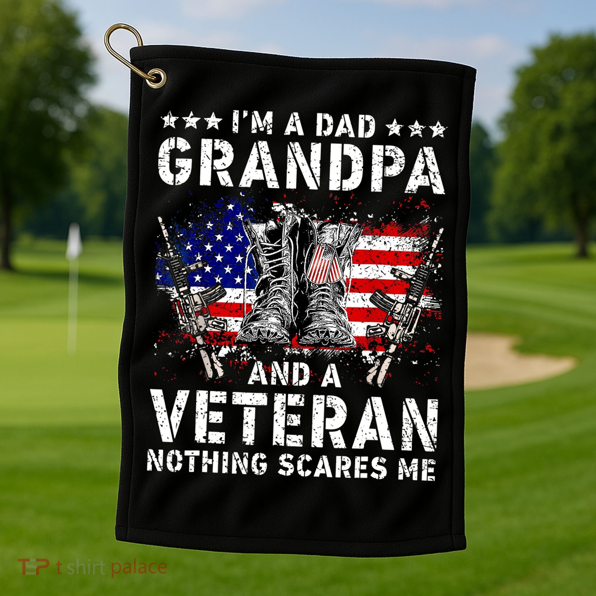 I'm A Dad Grandpa And A Veteran Nothing Scares Me Golf Towel