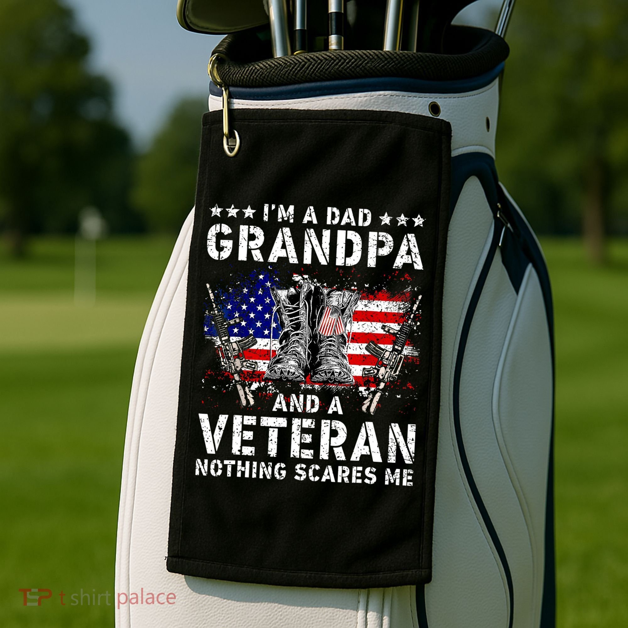 I'm A Dad Grandpa And A Veteran Nothing Scares Me Golf Towel