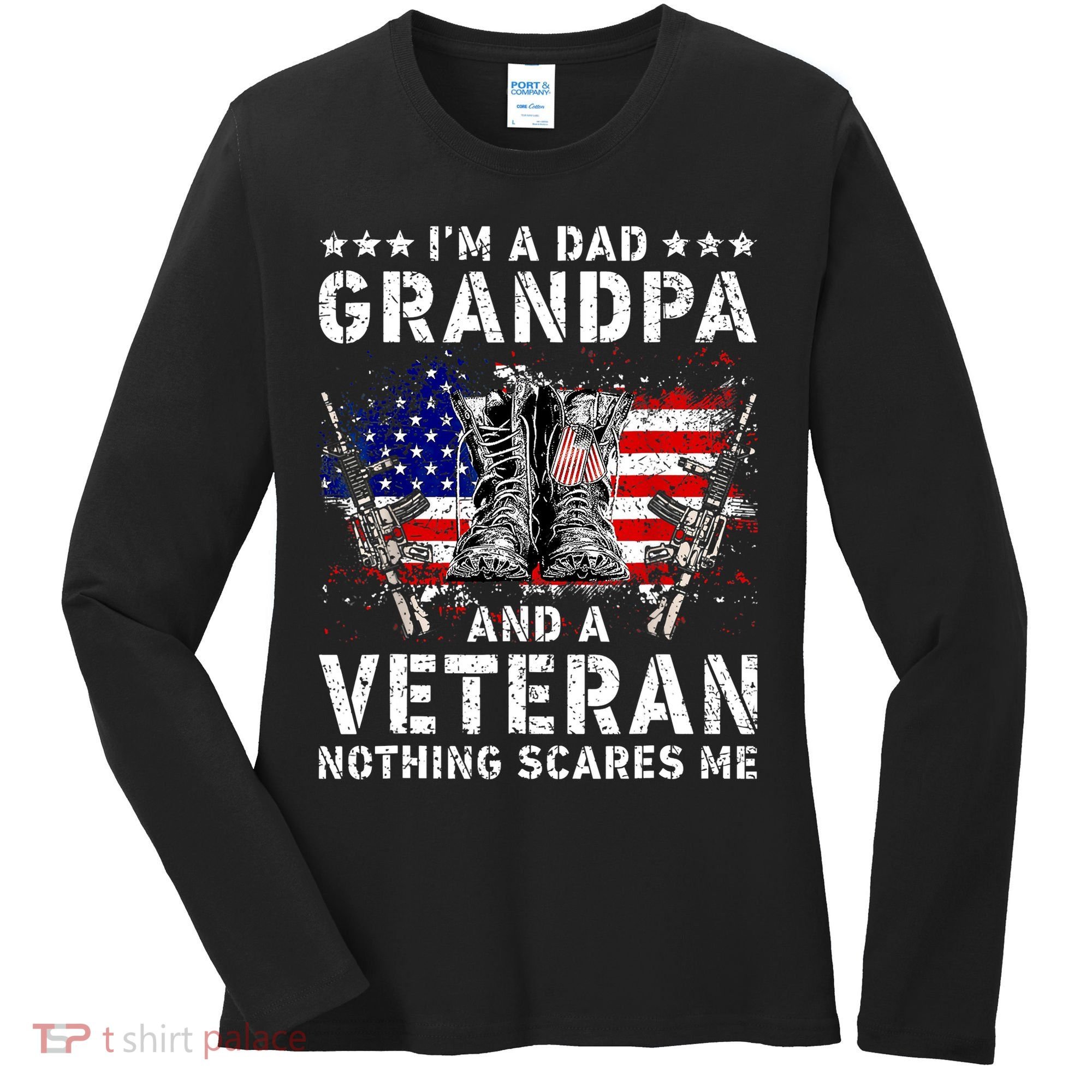 I'm A Dad Grandpa And A Veteran Nothing Scares Me Women's Long Sleeve Shirt