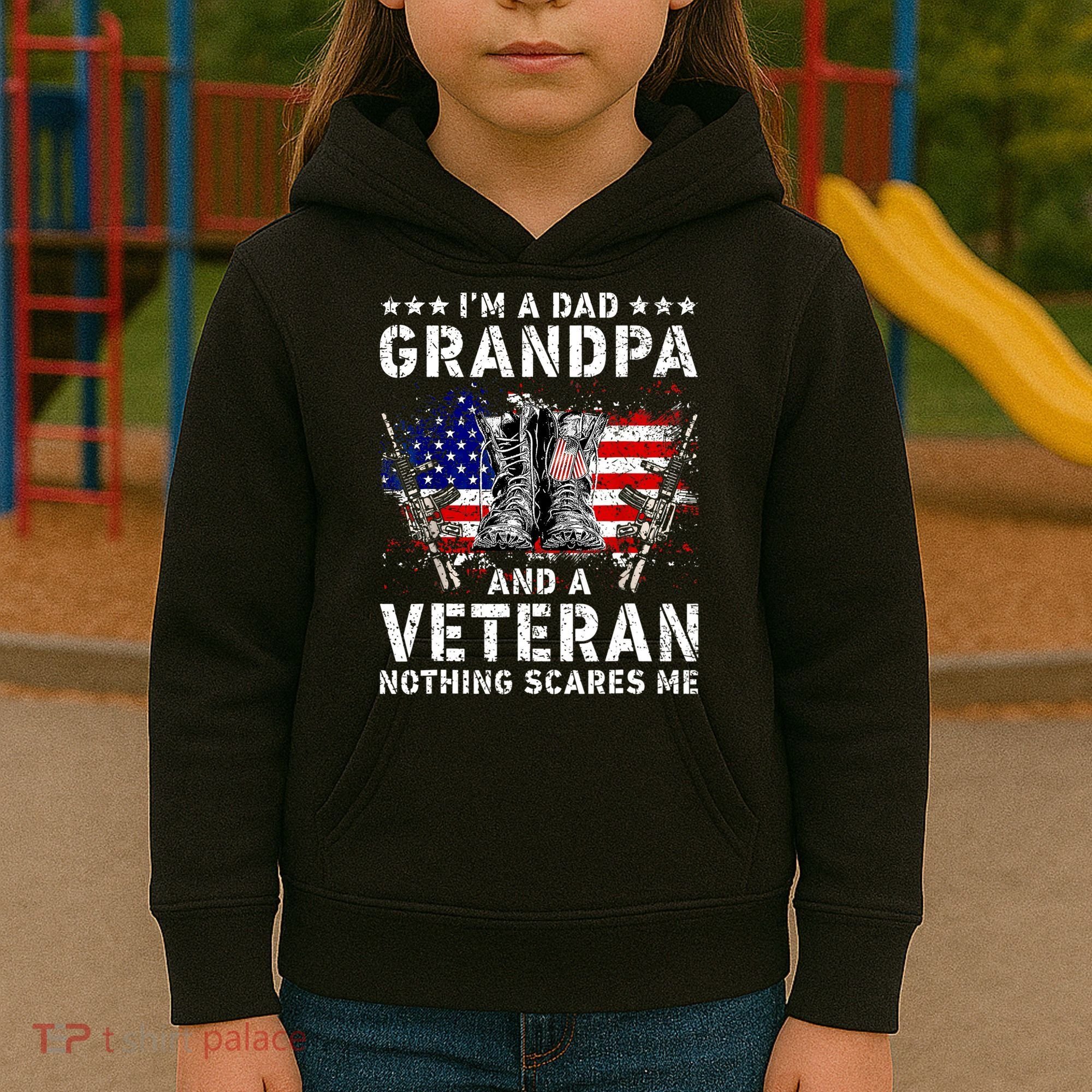 I'm A Dad Grandpa And A Veteran Nothing Scares Me Kids Hoodie