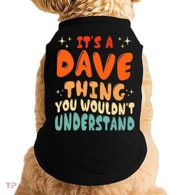 It's A Dave Thing You Wouldn't Understand Retro Groovy 80's  Doggie Tank