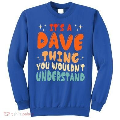 It's A Dave Thing You Wouldn't Understand Retro Groovy 80's  Sweatshirt