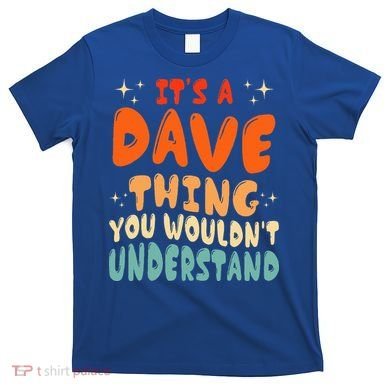 It's A Dave Thing You Wouldn't Understand Retro Groovy 80's  T-Shirt