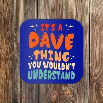 It's A Dave Thing You Wouldn't Understand Retro Groovy 80's  Coaster