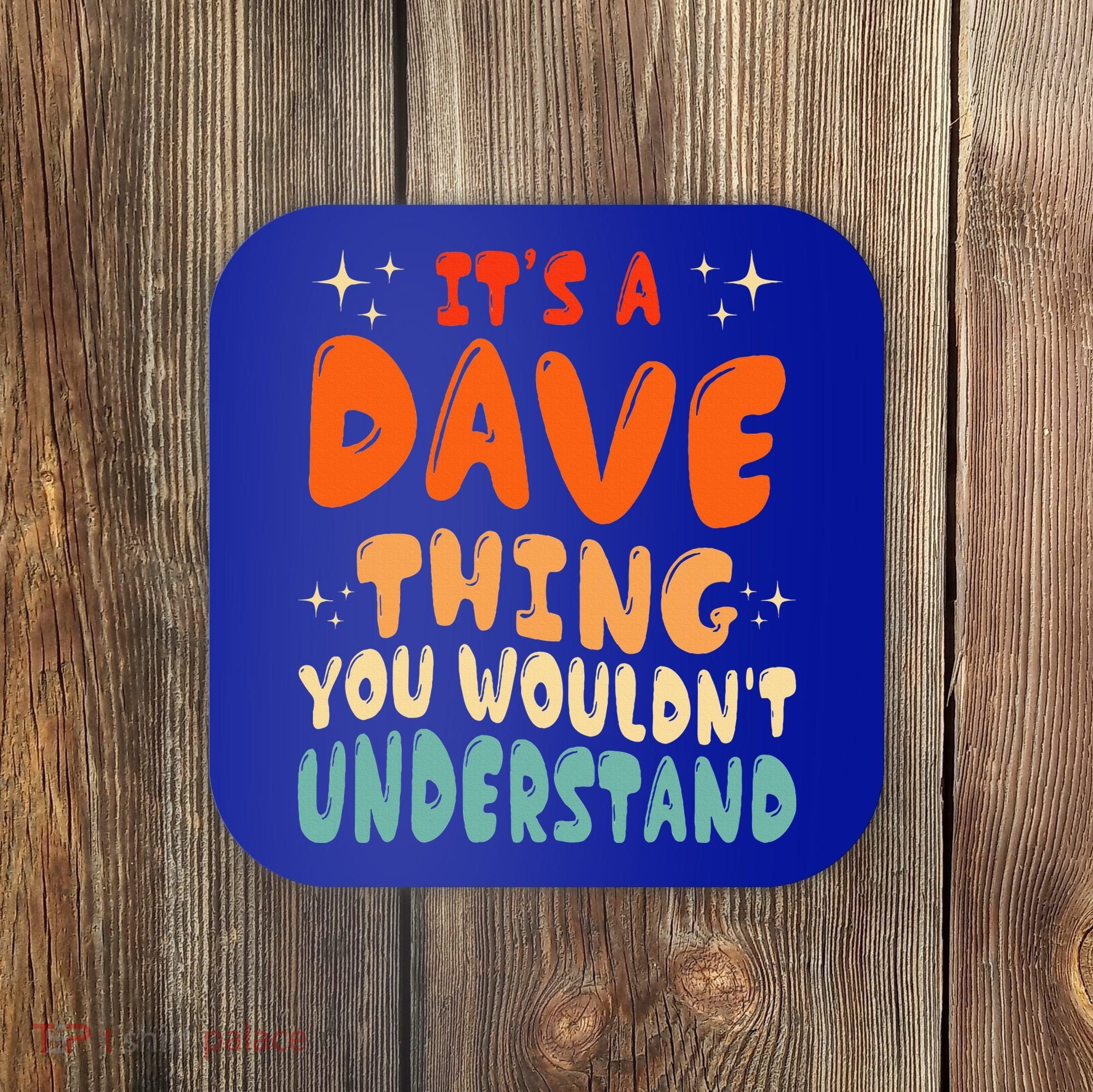 It's A Dave Thing You Wouldn't Understand Retro Groovy 80's  Coaster