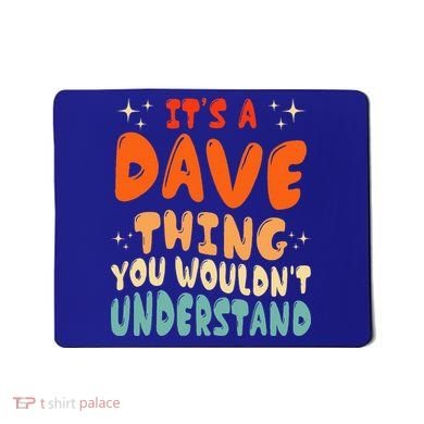 It's A Dave Thing You Wouldn't Understand Retro Groovy 80's  Mousepad