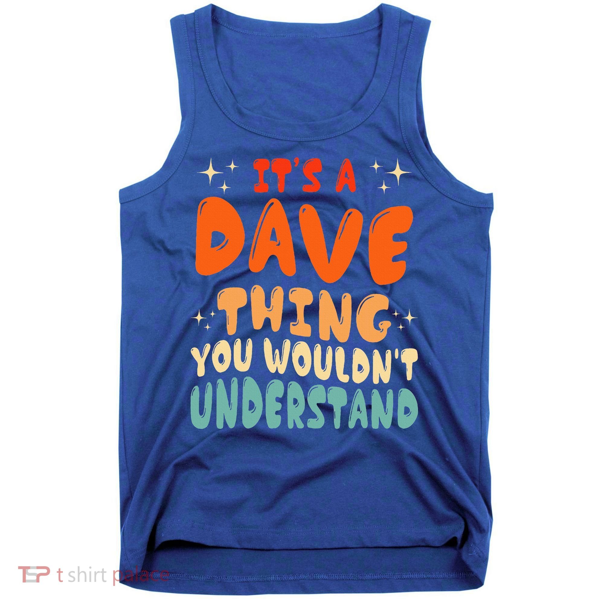 It's A Dave Thing You Wouldn't Understand Retro Groovy 80's  Tank Top