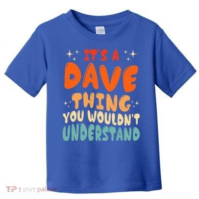 It's A Dave Thing You Wouldn't Understand Retro Groovy 80's  Toddler T-Shirt