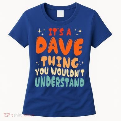 It's A Dave Thing You Wouldn't Understand Retro Groovy 80's  Women's T-Shirt