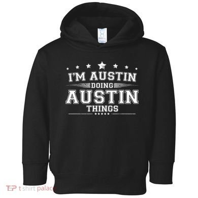 Im Austin Doing Austin Things Toddler Hoodie