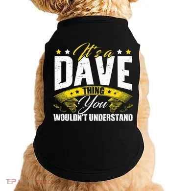 ItS A Dave Thing Doggie Tank