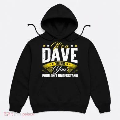 ItS A Dave Thing Hoodie