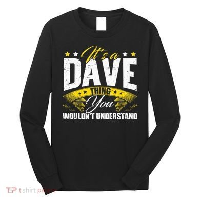 ItS A Dave Thing Long Sleeve Shirt