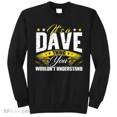 ItS A Dave Thing Sweatshirt