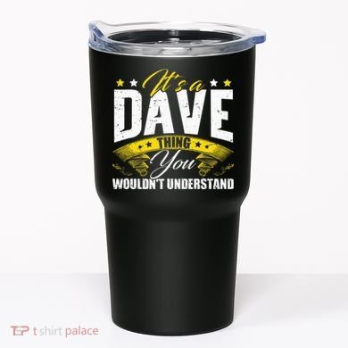 ItS A Dave Thing Tumbler