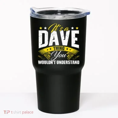 ItS A Dave Thing Tumbler
