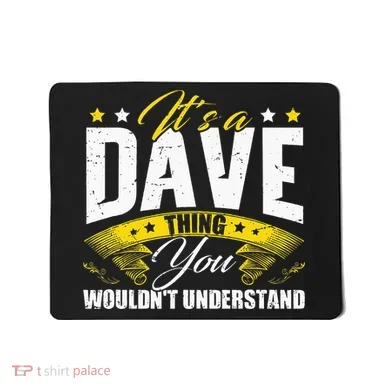 ItS A Dave Thing Mousepad