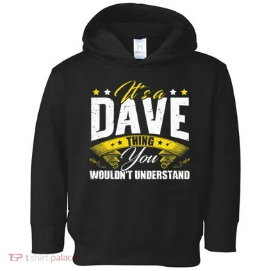 ItS A Dave Thing Toddler Hoodie