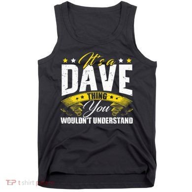 ItS A Dave Thing Tank Top
