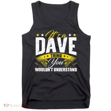ItS A Dave Thing Tank Top