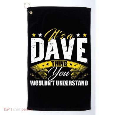 ItS A Dave Thing Golf Towel