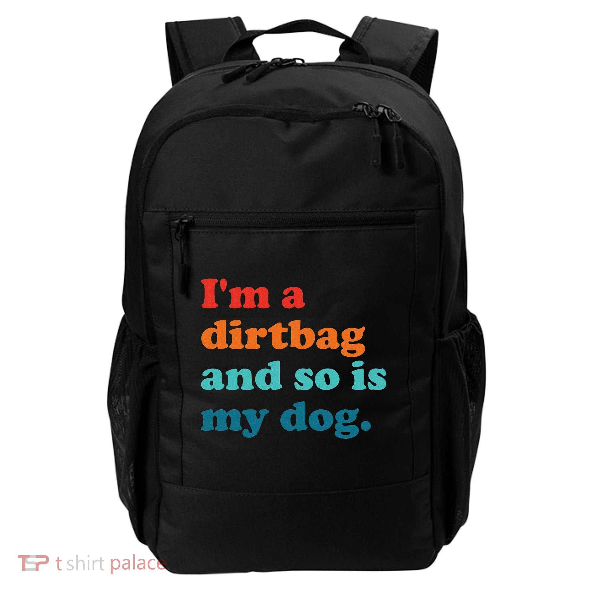 Im A Dirtbag And So Is Dog Funny Retro Apparel Backpack
