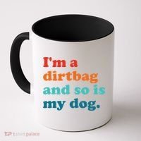 Im A Dirtbag And So Is Dog Funny Retro Apparel Coffee Mug thumb 0