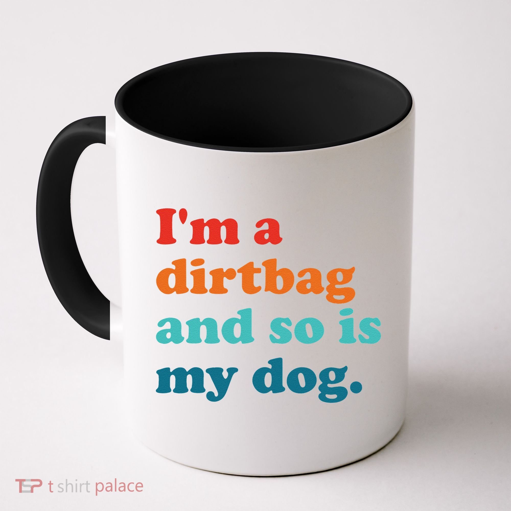 Im A Dirtbag And So Is Dog Funny Retro Apparel Coffee Mug