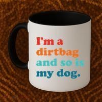 Im A Dirtbag And So Is Dog Funny Retro Apparel Coffee Mug thumb 2