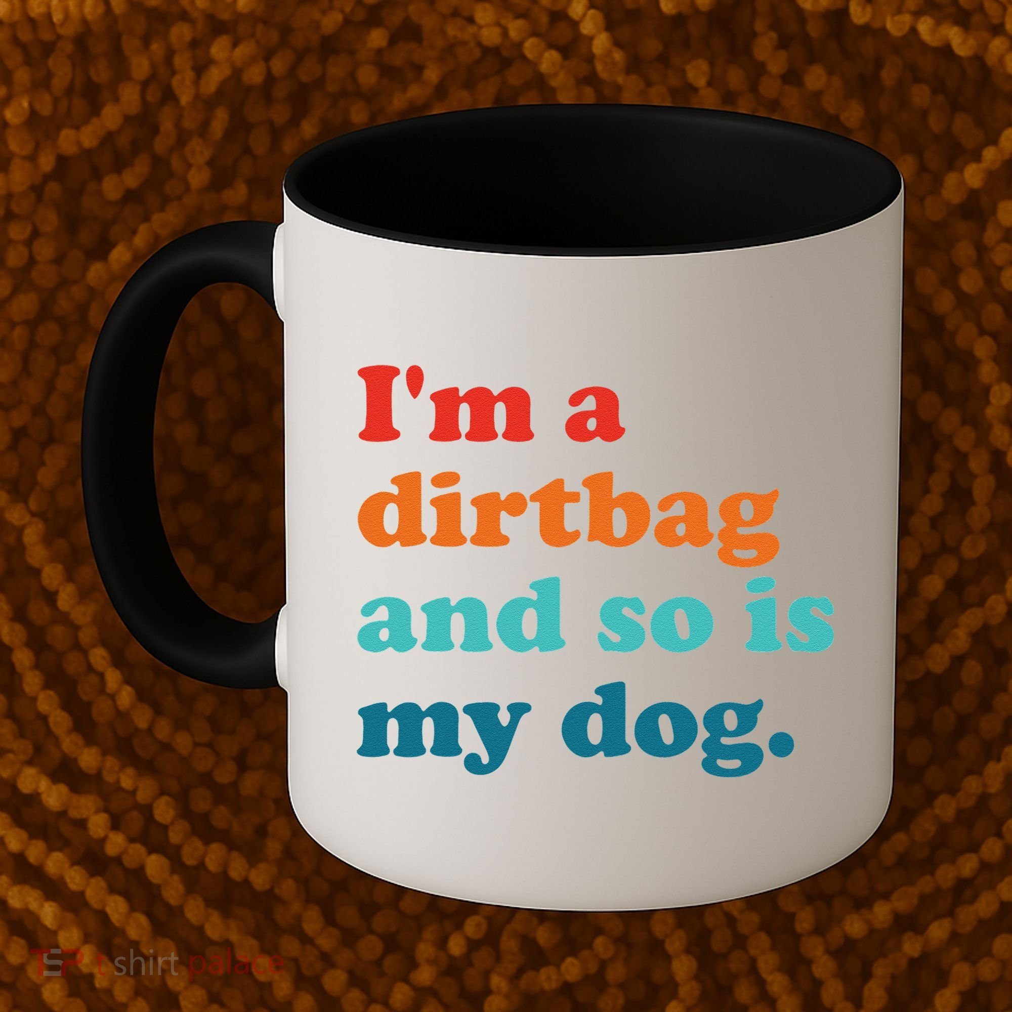 Im A Dirtbag And So Is Dog Funny Retro Apparel Coffee Mug