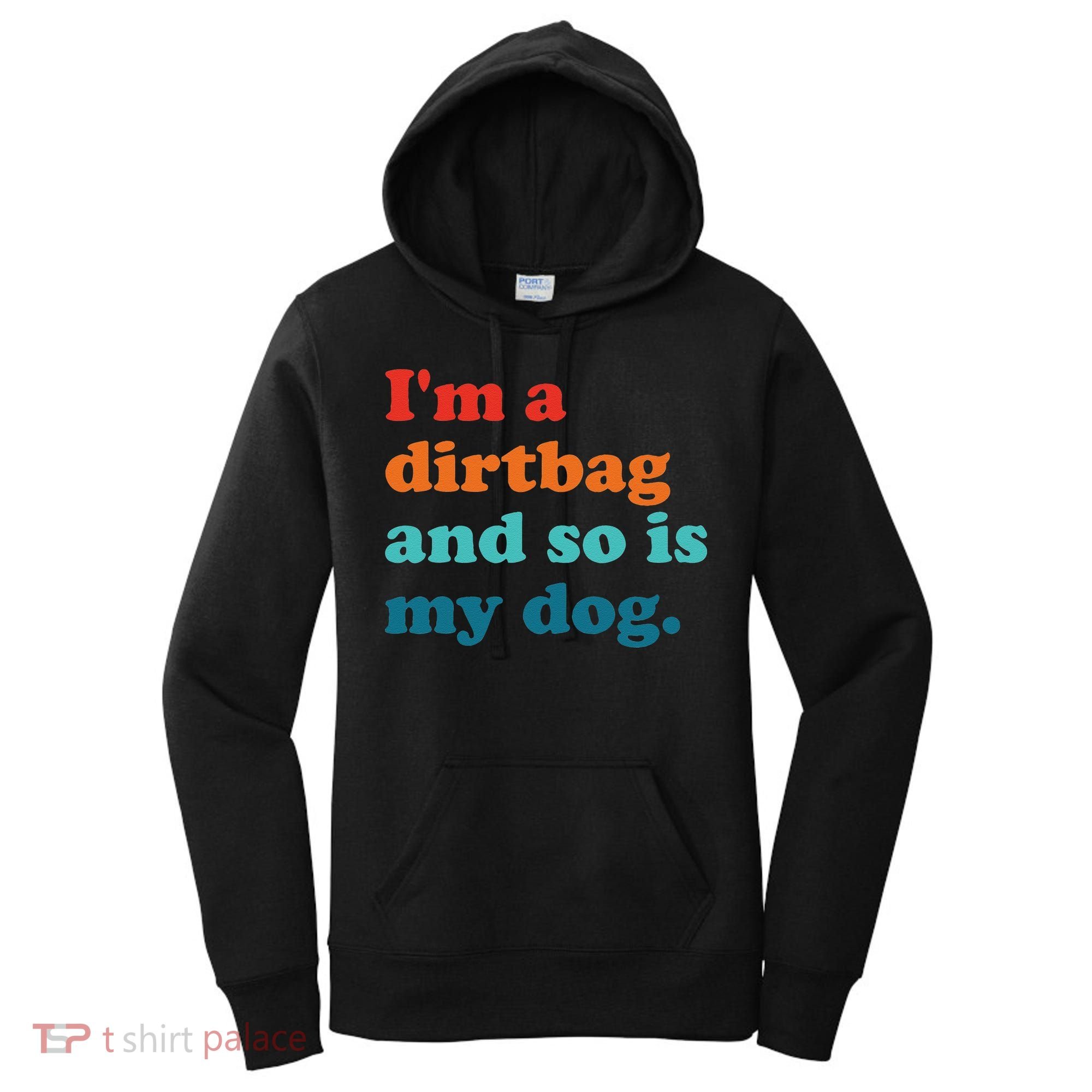 Im A Dirtbag And So Is Dog Funny Retro Apparel Women's Hoodie