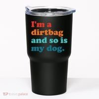 Im A Dirtbag And So Is Dog Funny Retro Apparel Tumbler thumb 0