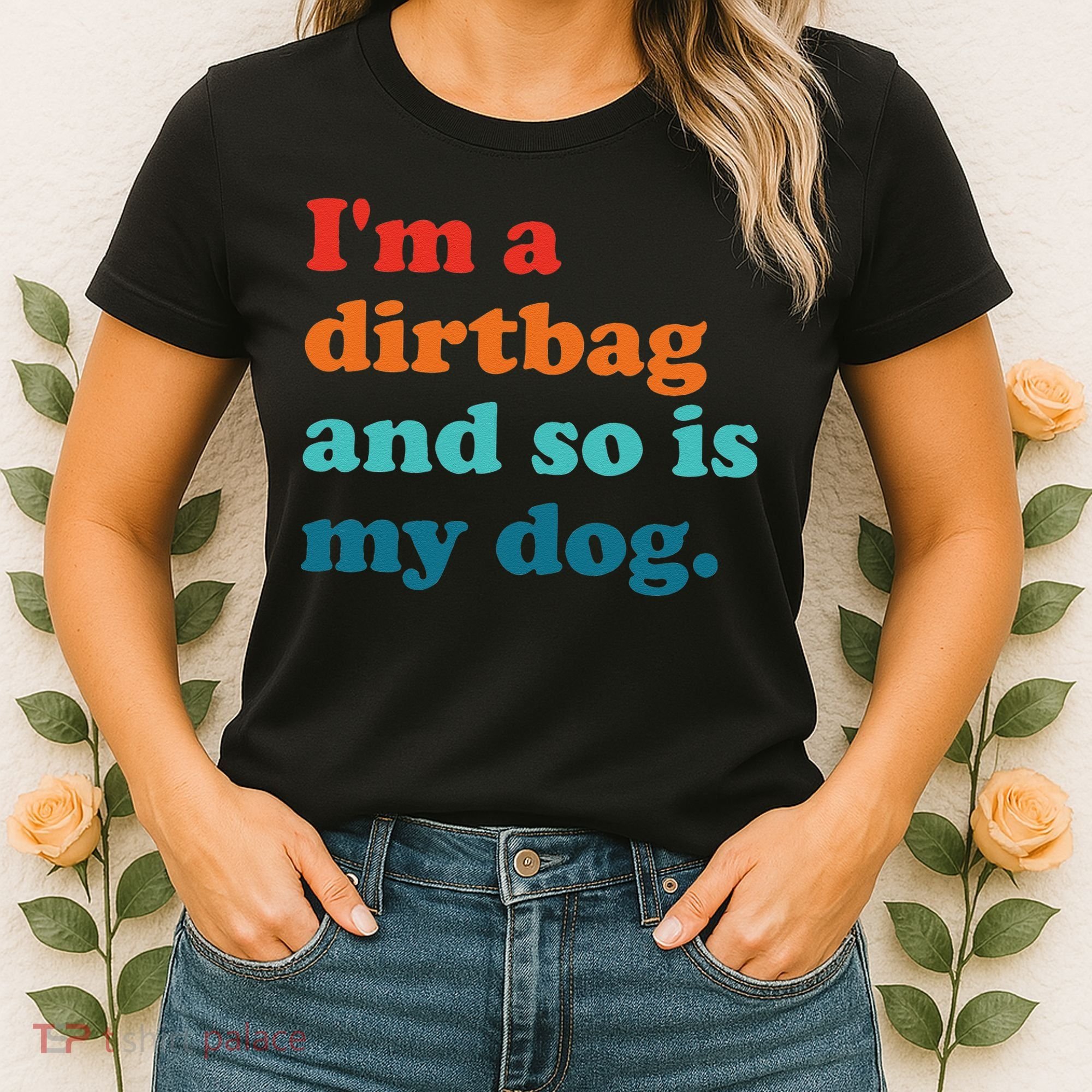 Im A Dirtbag And So Is Dog Funny Retro Apparel Women's T-Shirt