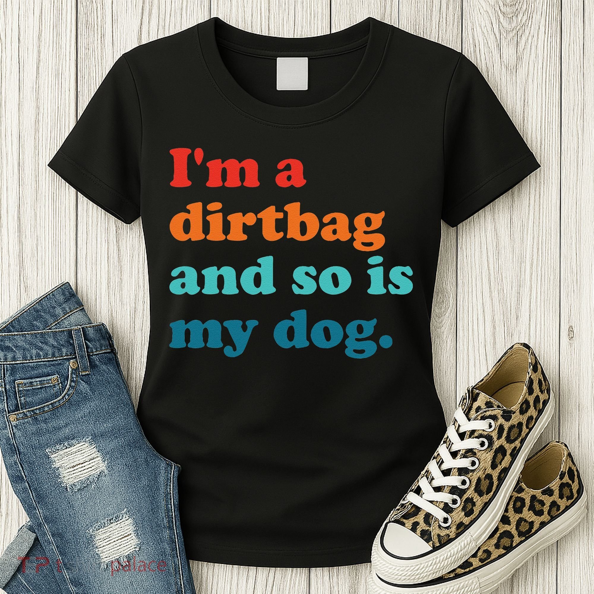 Im A Dirtbag And So Is Dog Funny Retro Apparel Women's T-Shirt