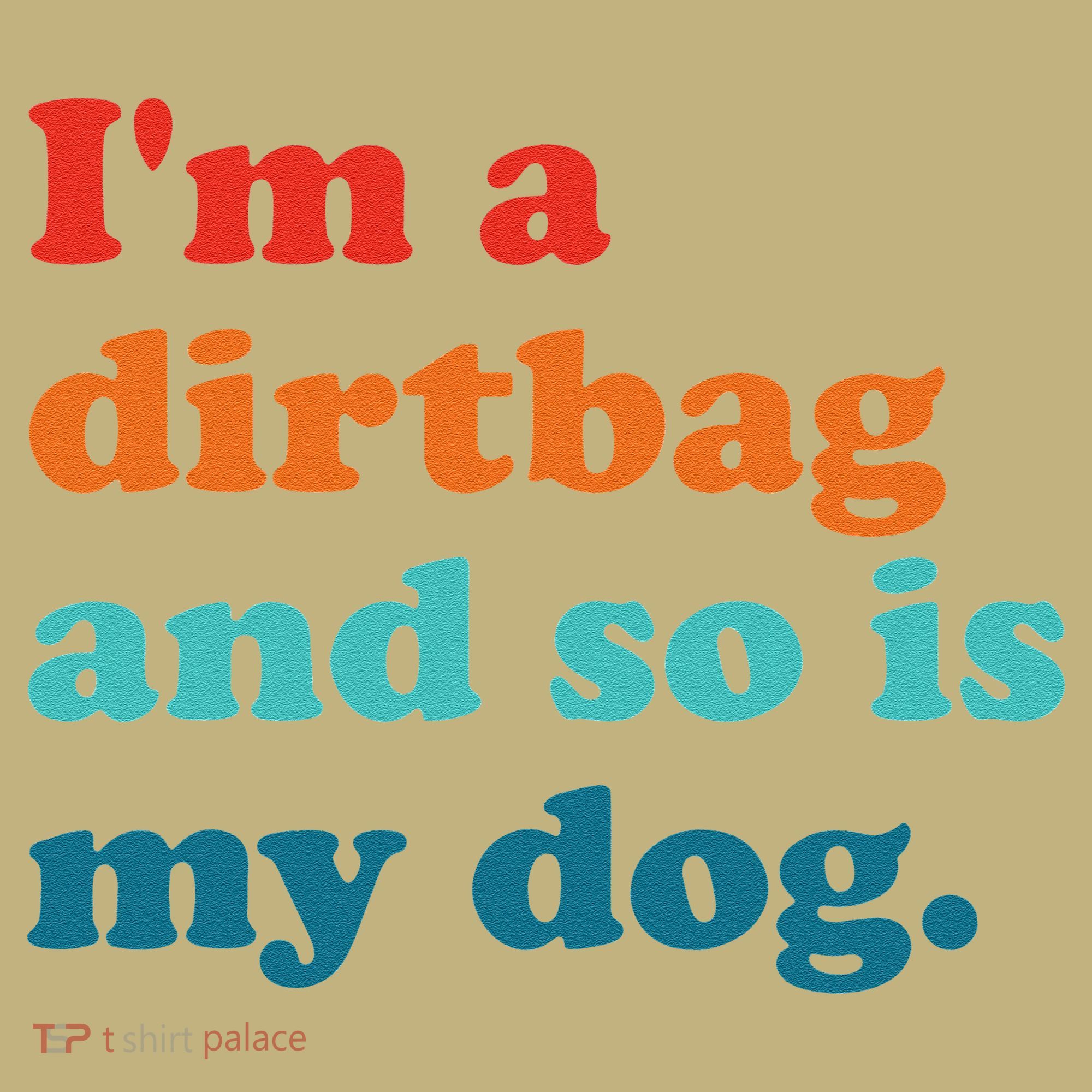 Im A Dirtbag And So Is Dog Funny Retro Apparel Hoodie