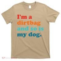 Im A Dirtbag And So Is Dog Funny Retro Apparel T-Shirt thumb 0