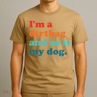 Im A Dirtbag And So Is Dog Funny Retro Apparel T-Shirt thumb 3