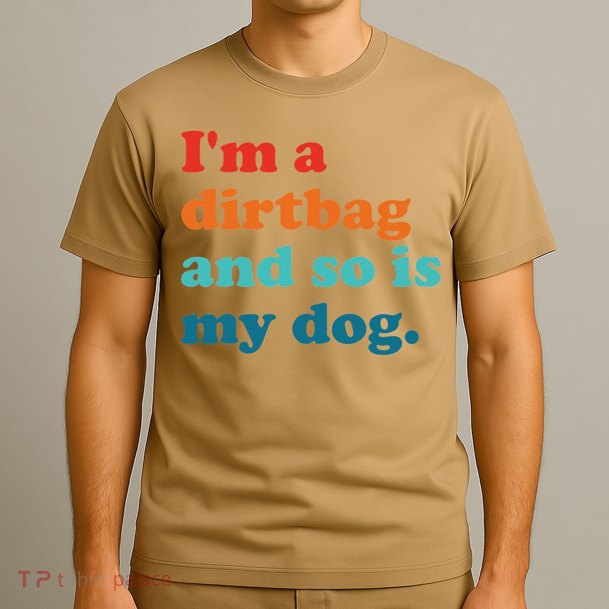 Im A Dirtbag And So Is Dog Funny Retro Apparel T-Shirt