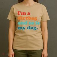 Im A Dirtbag And So Is Dog Funny Retro Apparel T-Shirt thumb 4